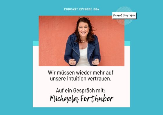 Michaela Forthuber, Entscheidungsarchitektin, Wertgeflüster, Podcast, Interview, Du und Dein Leben
