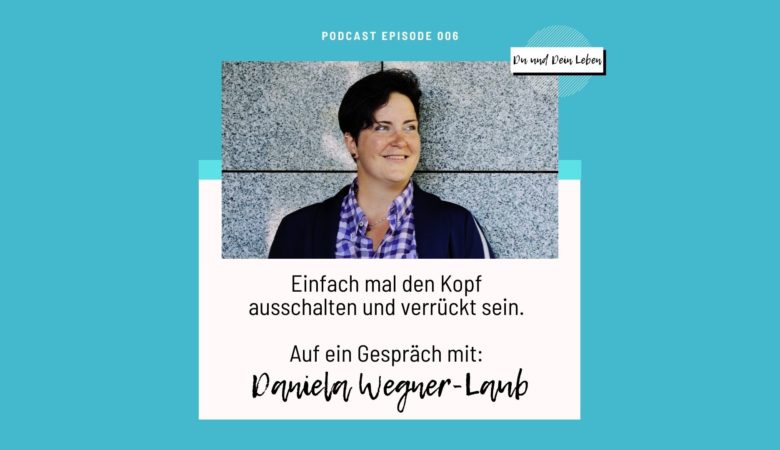Daniela Wegner-Laub, Daniela Wegner-Laub im Interview, Interview, Podcast, Du und Dein Leben