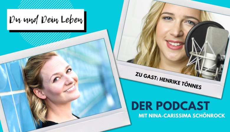 Henrike Tönnes, Sprecherin, Hörbuchsprecherin, Nina-Carissima Schönrock, Podcast, Interview, Du und Dein Leben